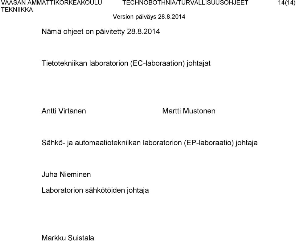 8.2014 Tietotekniikan laboratorion (EC-laboraation) johtajat Antti Virtanen