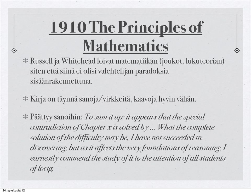 Päättyy sanoihin: To sum it up: it appears that the special contradiction of Chapter x is solved by.