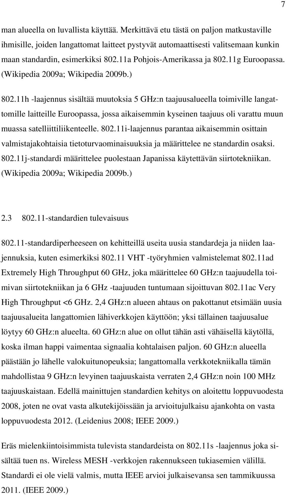 11h -laajennus sisältää muutoksia 5 GHz:n taajuusalueella toimiville langattomille laitteille Euroopassa, jossa aikaisemmin kyseinen taajuus oli varattu muun muassa satelliittiliikenteelle. 802.