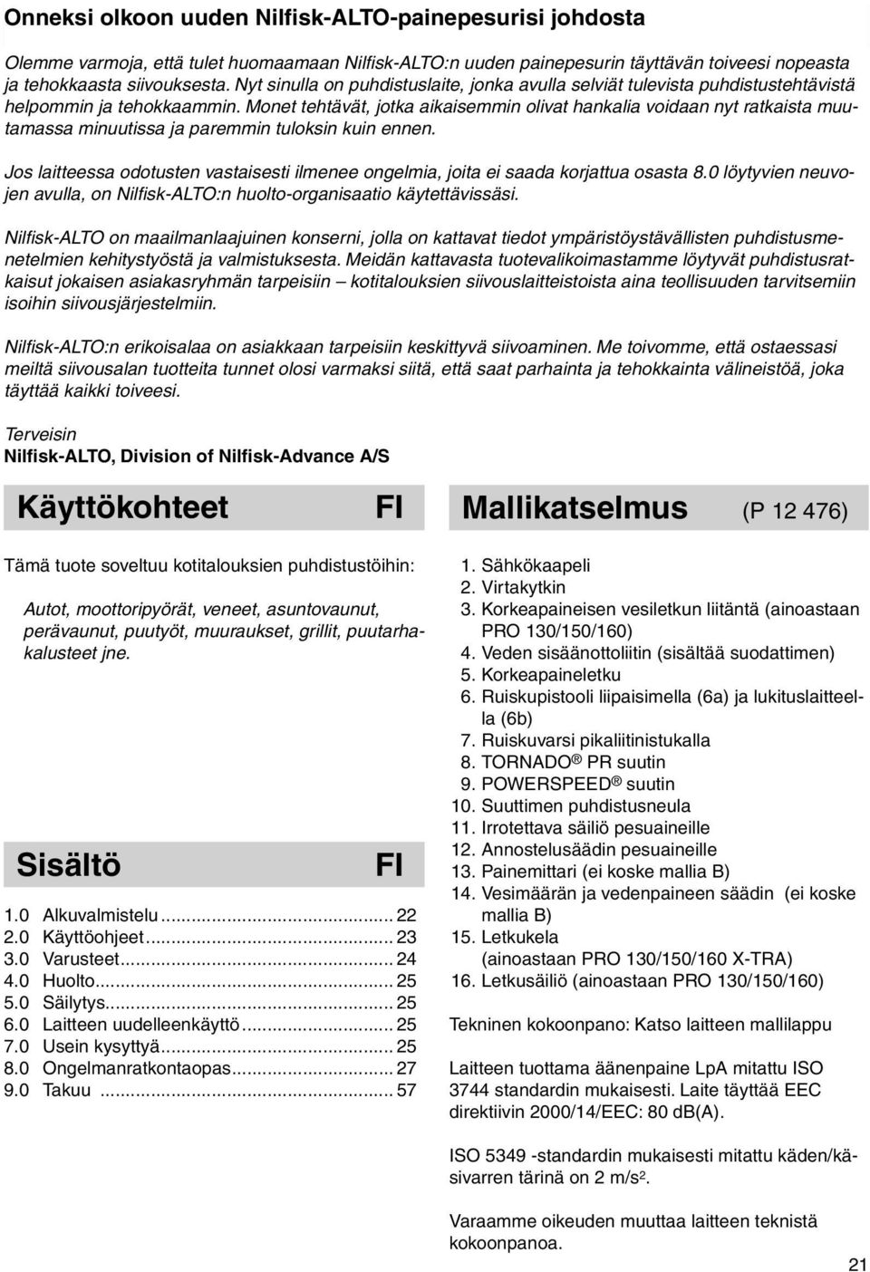 Monet tehtävät, jotka aikaisemmin olivat hankalia voidaan nyt ratkaista muutamassa minuutissa ja paremmin tuloksin kuin ennen.