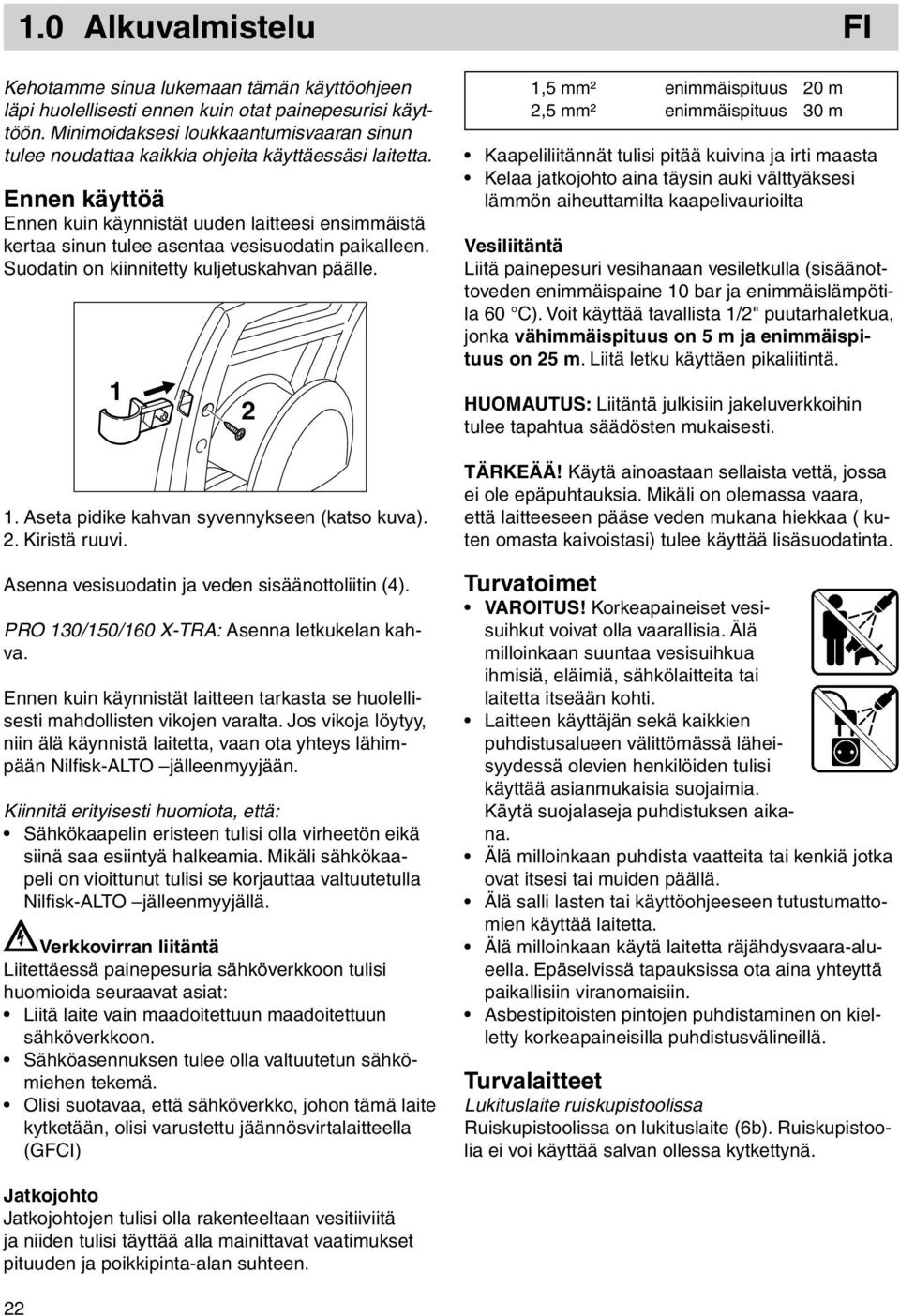 Ennen käyttöä Ennen kuin käynnistät uuden laitteesi ensimmäistä kertaa sinun tulee asentaa vesisuodatin paikalleen. Suodatin on kiinnitetty kuljetuskahvan päälle. 1 2 1.