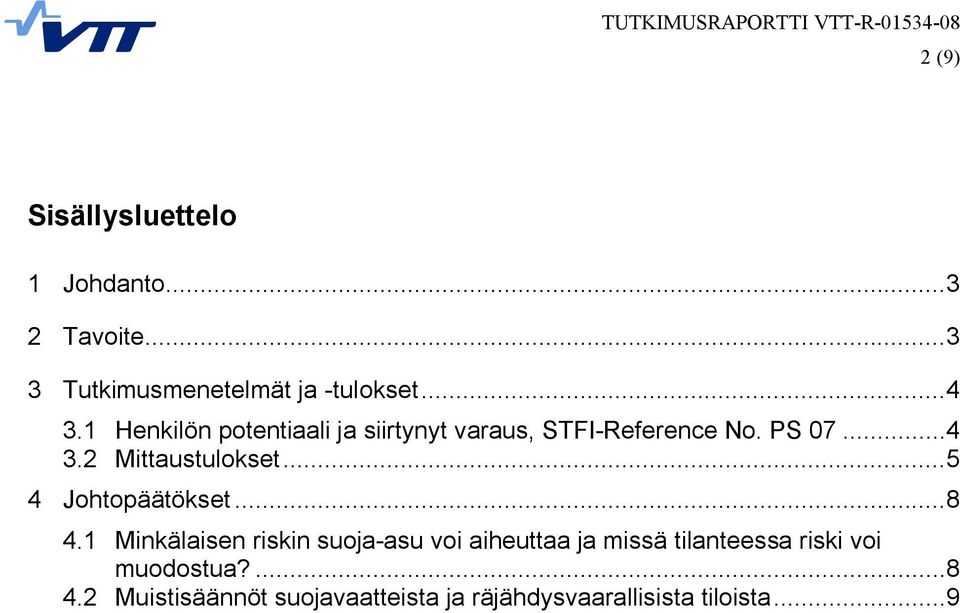 1 Henkilön potentiaali ja siirtynyt varaus, STFI-Reference No. PS 7...4 3.2 Mittaustulokset.