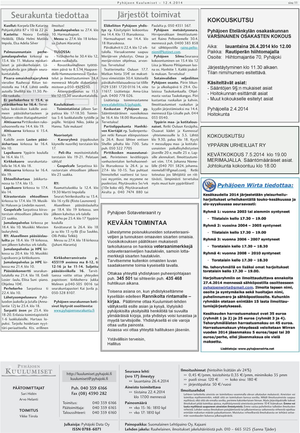 Pisara-omaishoitajaryhmä vierailee Raahessa Riitan toimistolla ma 14.4. Lähtö omilla autoilla Shelliltä klo 11.30. Perillä ruokailu. Ei perhekerhoa ti 15.4, ei ystäväkerhoa ke 16.4. Tervetuloa keskiviikon kaikille avoimeen pääsiäishartauteen ja hiljaisen viikon iltatapahtumiin!