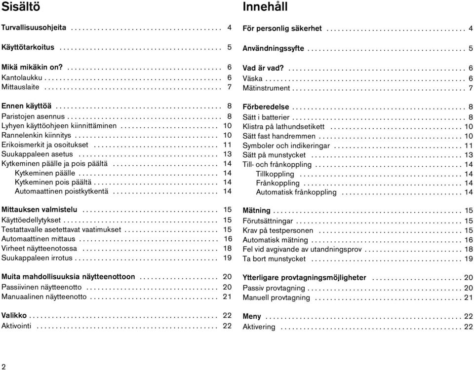 ........................................ 8 Lyhyen käyttöohjeen kiinnittäminen.......................... 10 Rannelenkin kiinnitys...................................... 10 Erikoismerkit ja osoitukset.