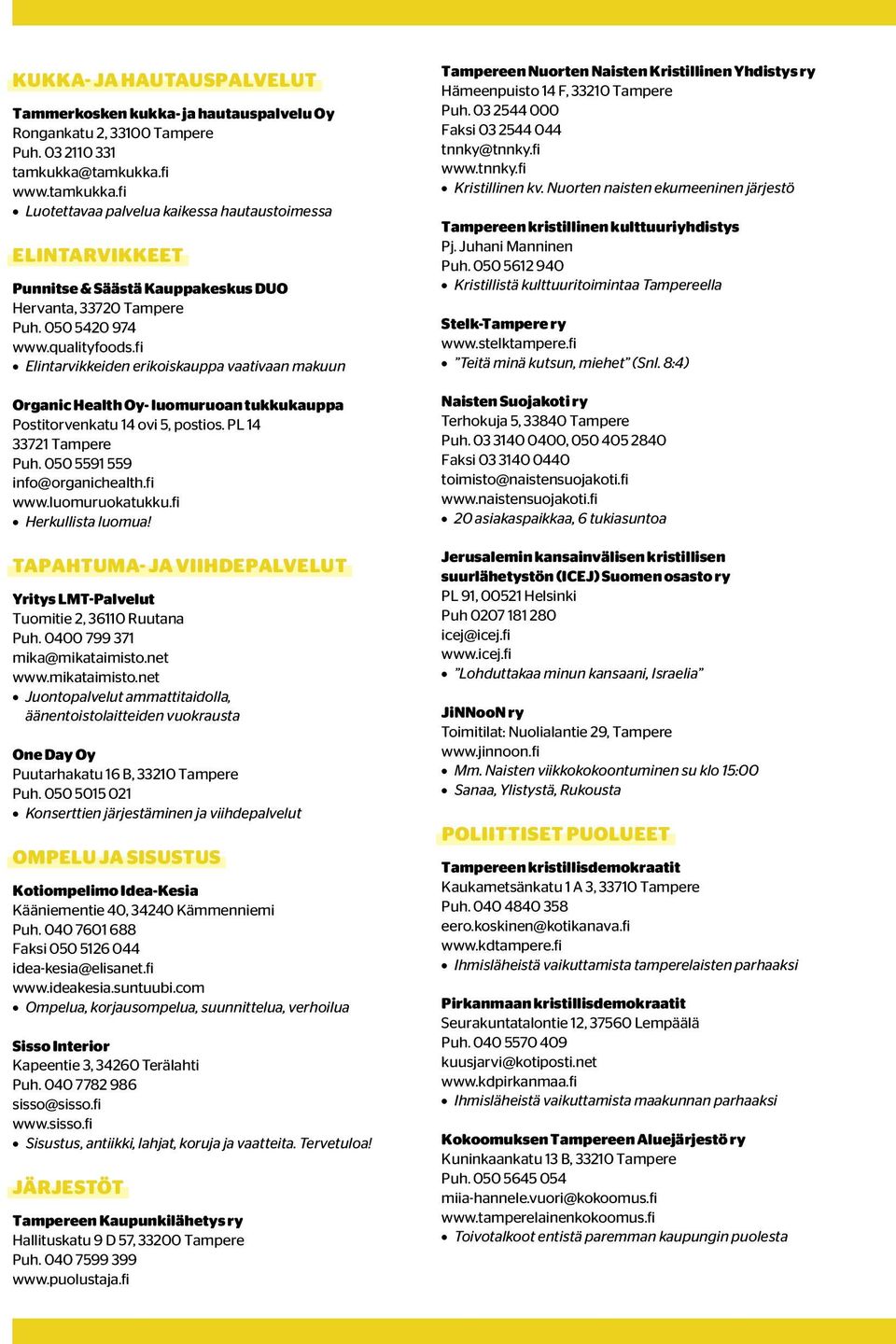 fi Elintarvikkeiden erikoiskauppa vaativaan makuun Organic Health Oy- luomuruoan tukkukauppa Postitorvenkatu 14 ovi 5, postios. PL 14 33721 Tampere Puh. 050 5591 559 info@organichealth.fi www.