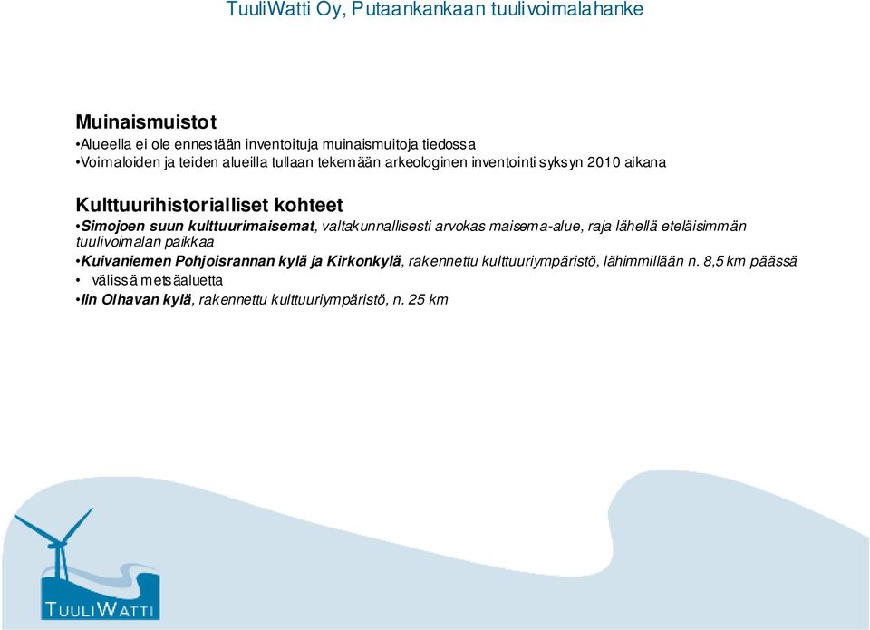 kulttuurimaisemat, valtakunnallisesti arvokas maisema-alue, raja lähellä eteläisimmän tuulivoimalan paikkaa Kuivaniemen Pohjoisrannan kylä