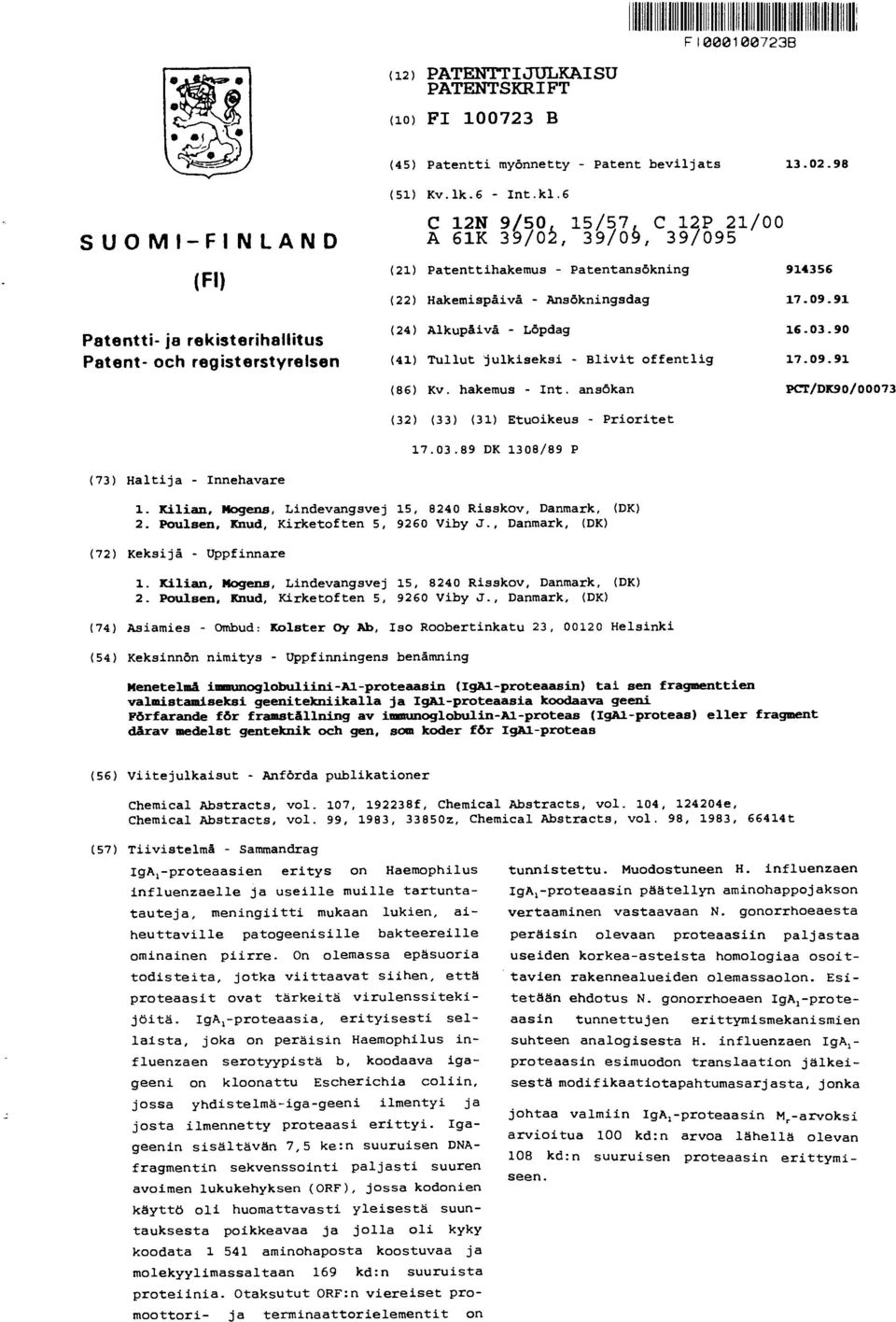 Hakemispäivå - Ansökningsdag 17.09.91 (24) Alkupåivå - Löpdag 16.03.90 (41) Tullut julkiseksi - Blivit offentlig 17.09.91 (86) Kv. hakemus - Int.