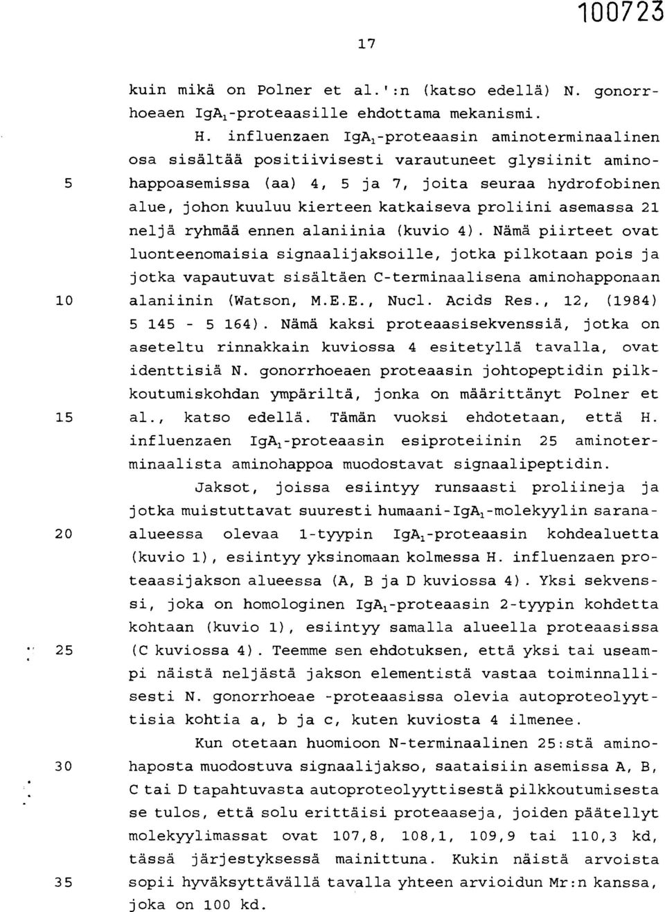 katkaiseva proliini asemassa 21 neljä ryhmää ennen alaniinia (kuvio 4).