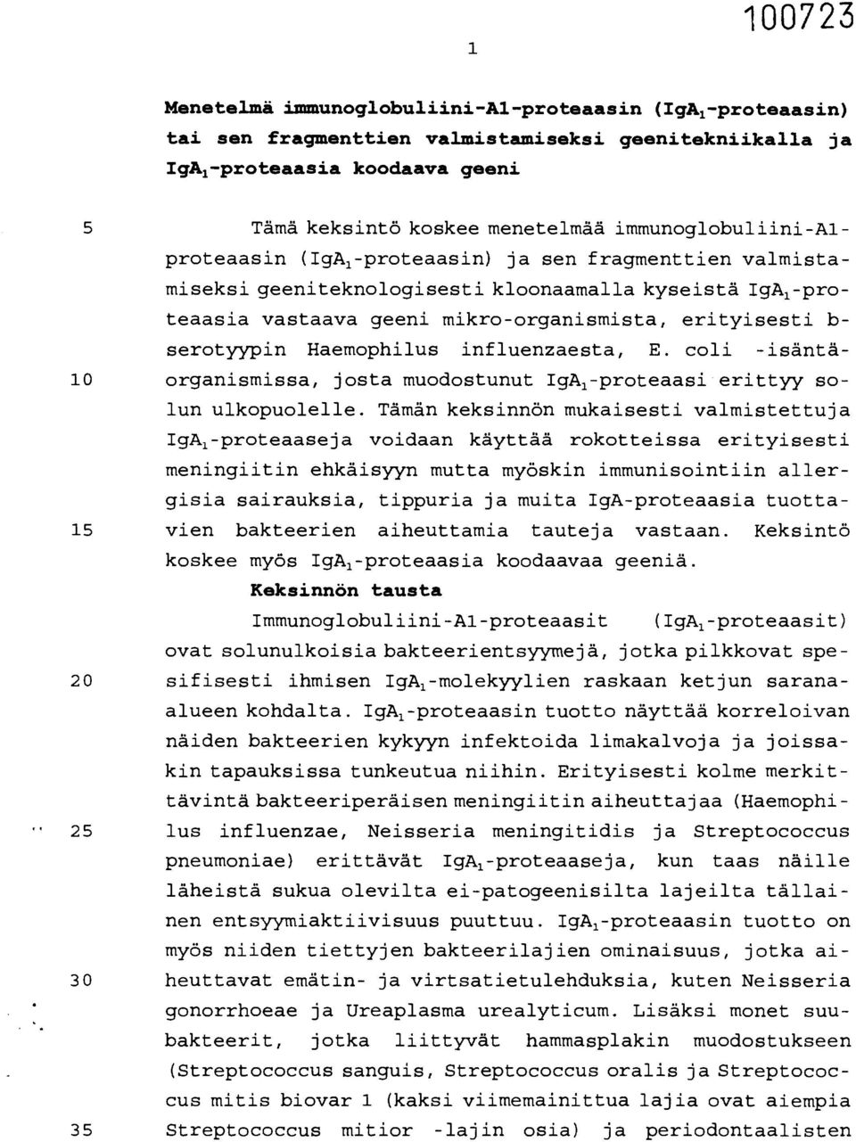 serotyypin Haemophilus influenzaesta, E. coli -isäntä- 10 organismissa, josta muodostunut Igk-proteaasi erittyy solun ulkopuolelle.