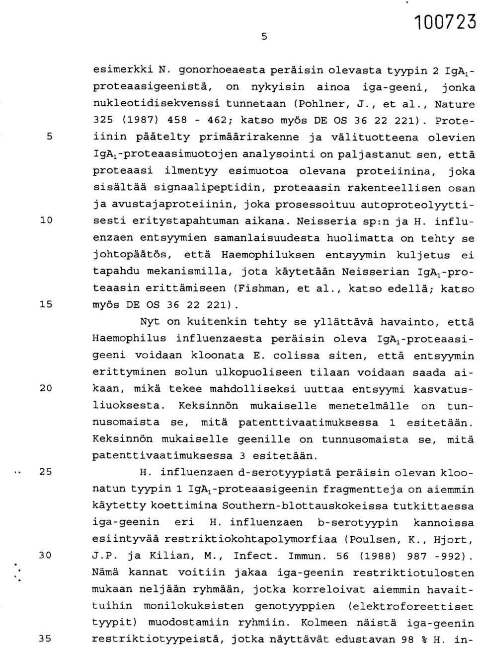 Prote- 5 iinin päätelty primäärirakenne ja välituotteena olevien IgA i -proteaasimuotojen analysointi on paljastanut sen, että proteaasi ilmentyy esimuotoa olevana proteiinina, joka sisältää