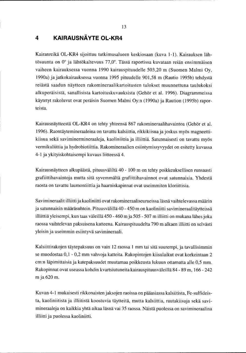 tehdystä reiästä saadun näytteen rakomineraalikartoitusten tulokset muunnettuna taulukoksi alkuperäisistä, sanallisista kartoituskuvauksista (Gehör et al. 1996).