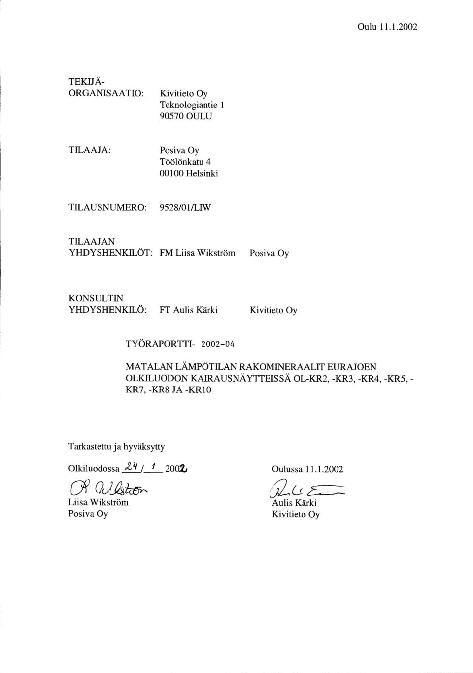 9528/01/LIW TILAAJAN YHDYSHENKILÖT: FM Liisa Wikström Posiva Oy KONSULTIN YHDYSHENKILÖ: FT Aulis Kärki Kivitieto Oy TYÖRAPORTTI-