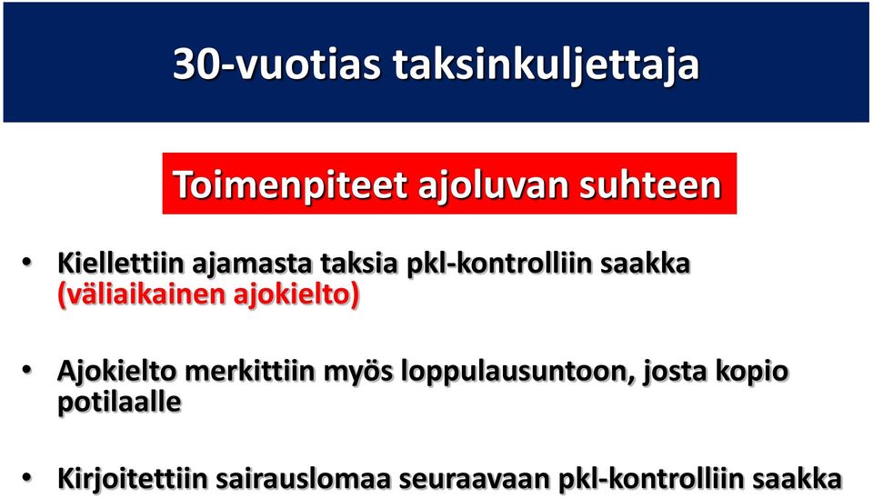 ajokielto) Ajokielto merkittiin myös loppulausuntoon, josta