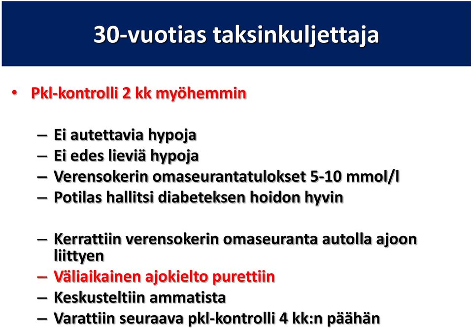 hoidon hyvin Kerrattiin verensokerin omaseuranta autolla ajoon liittyen Väliaikainen