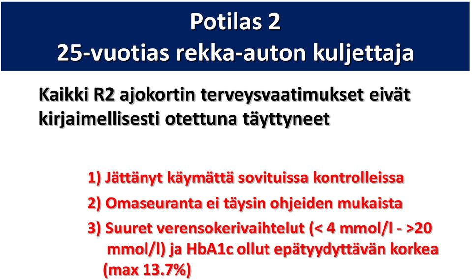 käymättä sovituissa kontrolleissa 2) Omaseuranta ei täysin ohjeiden mukaista 3)