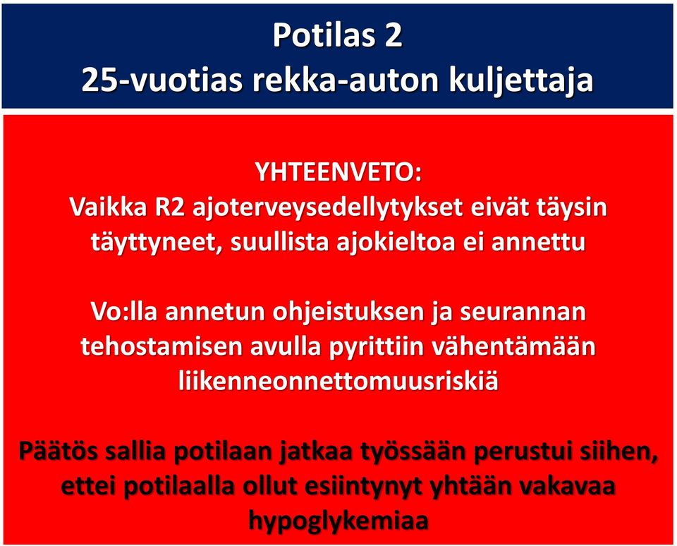 seurannan tehostamisen avulla pyrittiin vähentämään liikenneonnettomuusriskiä Päätös sallia