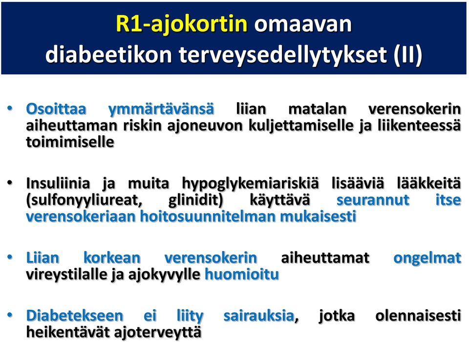 (sulfonyyliureat, glinidit) käyttävä seurannut itse verensokeriaan hoitosuunnitelman mukaisesti Liian korkean verensokerin