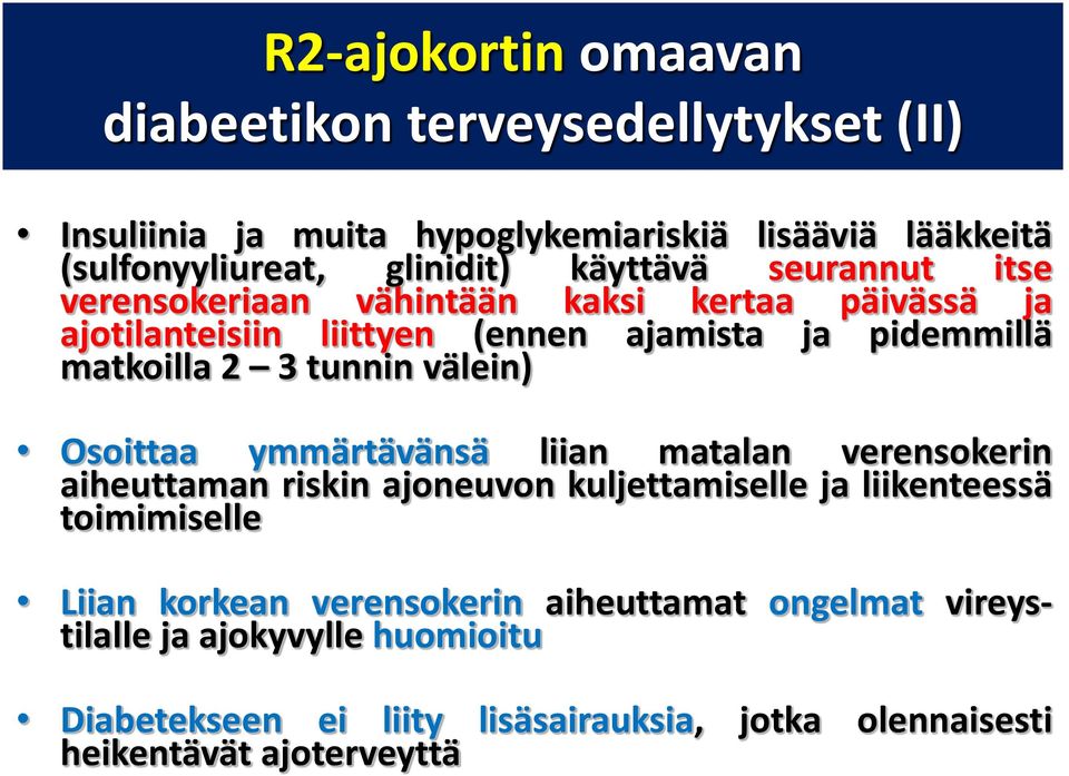 tunnin välein) Osoittaa ymmärtävänsä liian matalan verensokerin aiheuttaman riskin ajoneuvon kuljettamiselle ja liikenteessä toimimiselle Liian