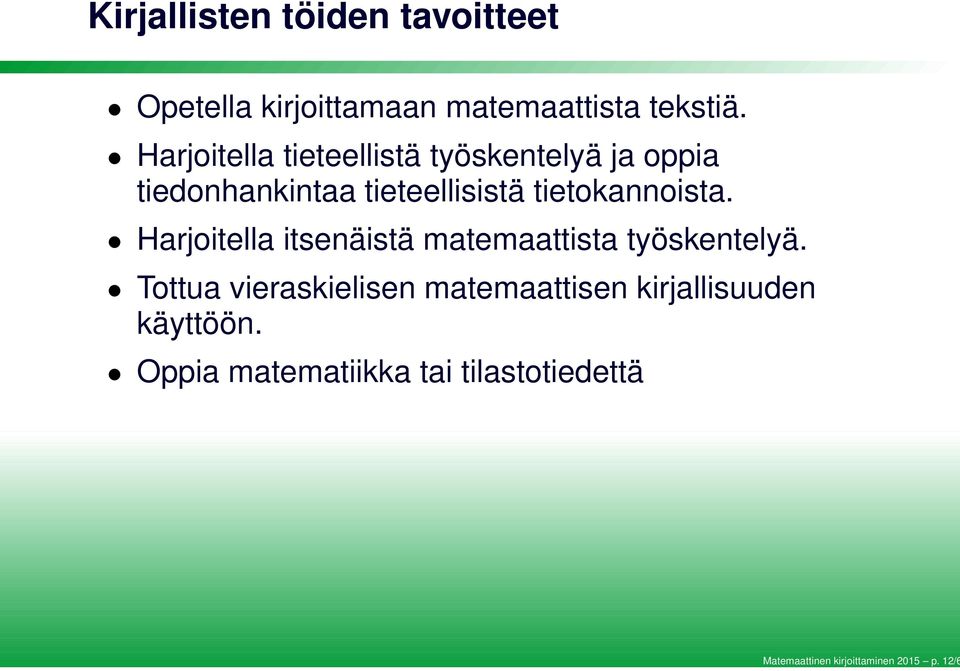 Harjoitella tieteellistä työskentelyä ja oppia tiedonhankintaa tieteellisistä