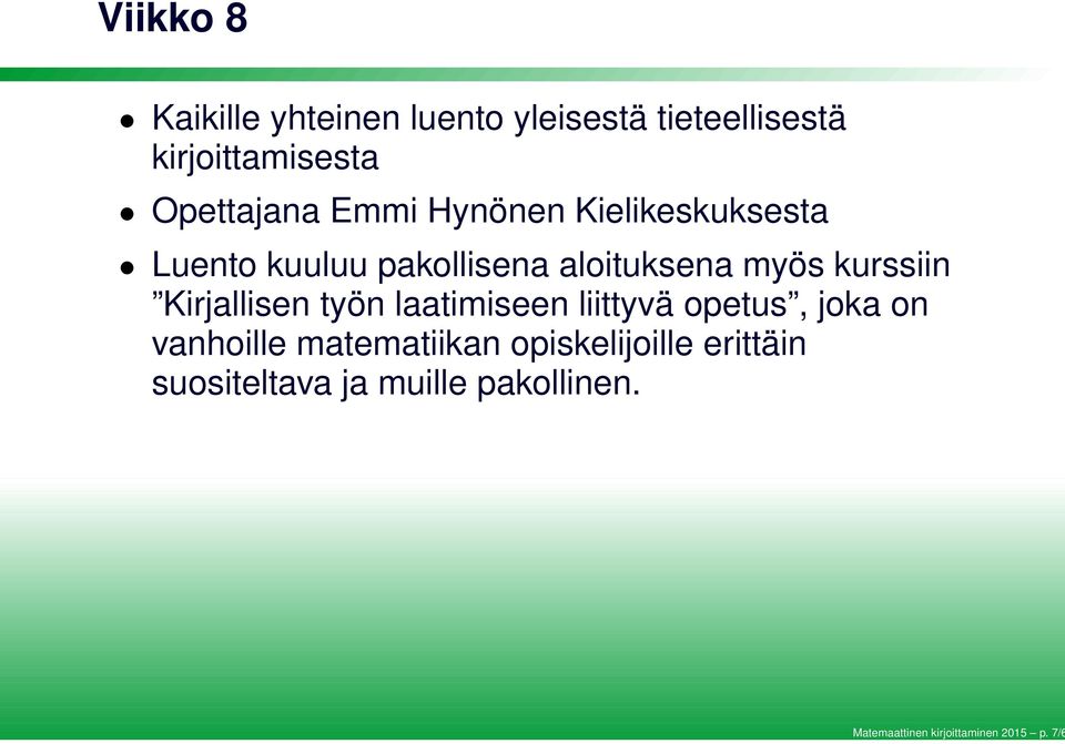 Opettajana Emmi Hynönen Kielikeskuksesta Luento kuuluu pakollisena aloituksena myös