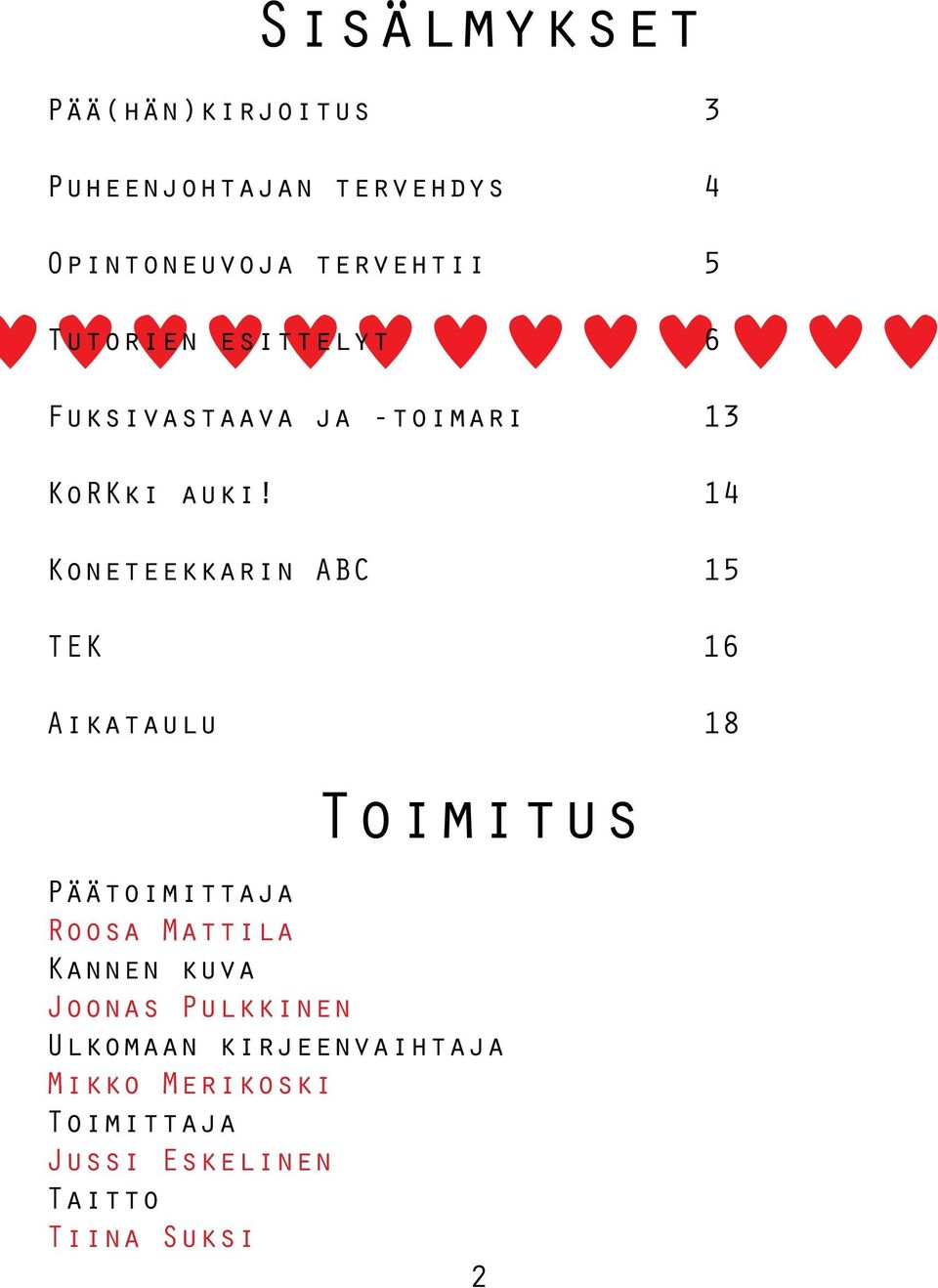 14 Koneteekkarin ABC 15 TEK 16 Aikataulu 18 Toimitus Päätoimittaja Roosa Mattila