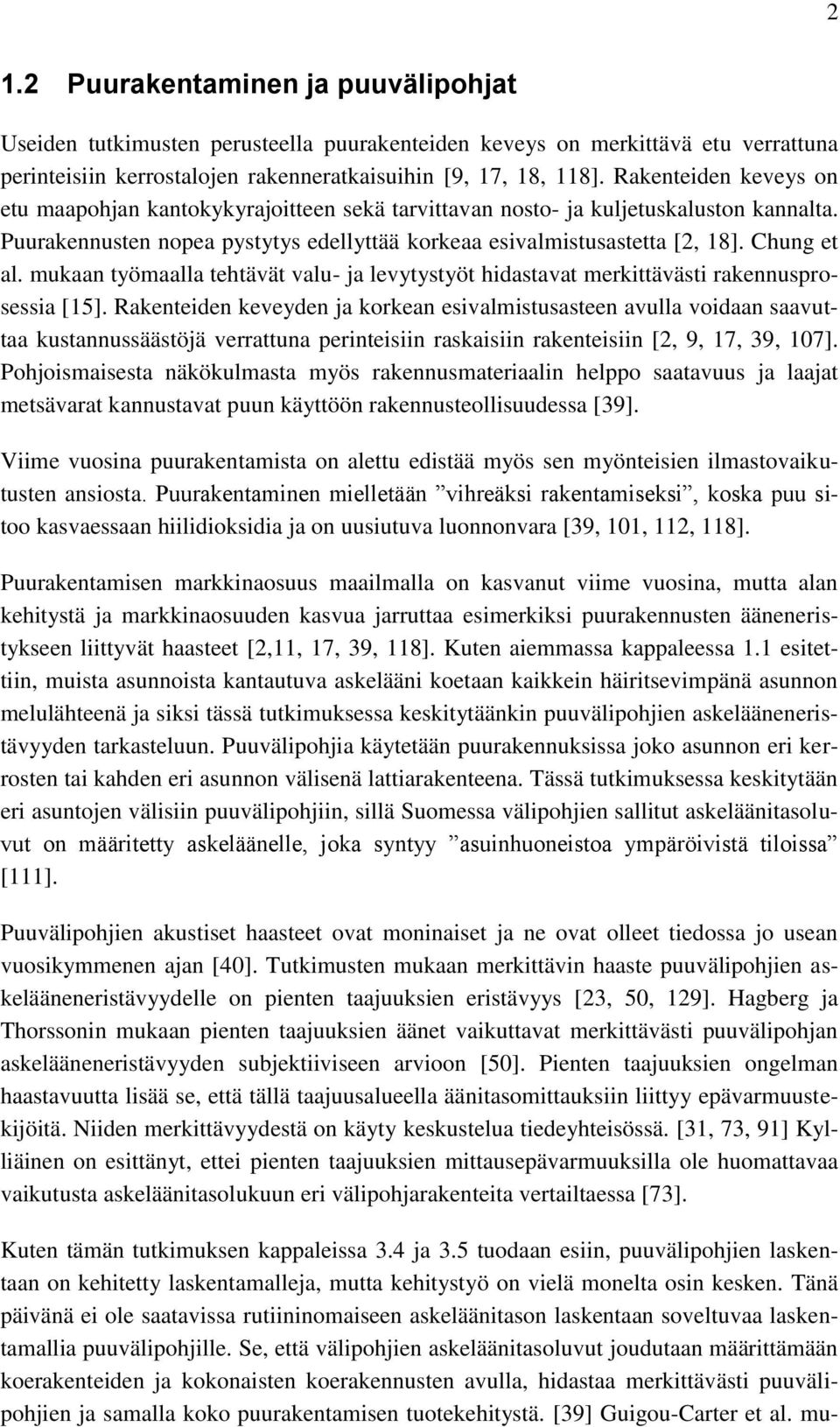 mukaan työmaalla tehtävät valu- ja levytystyöt hidastavat merkittävästi rakennusprosessia [15].