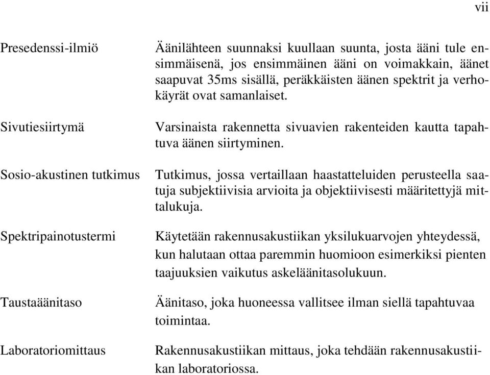 Varsinaista rakennetta sivuavien rakenteiden kautta tapahtuva äänen siirtyminen.