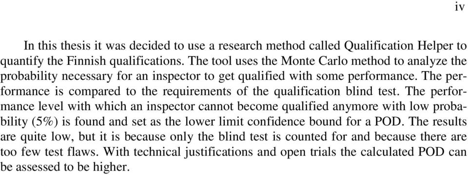 The performance is compared to the requirements of the qualification blind test.