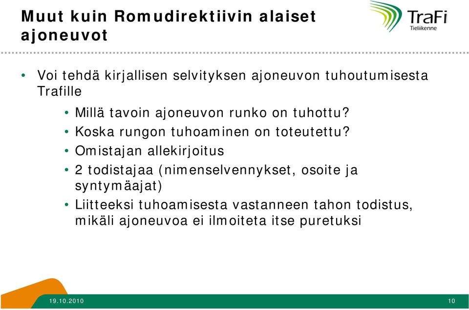 Koska rungon tuhoaminen on toteutettu?