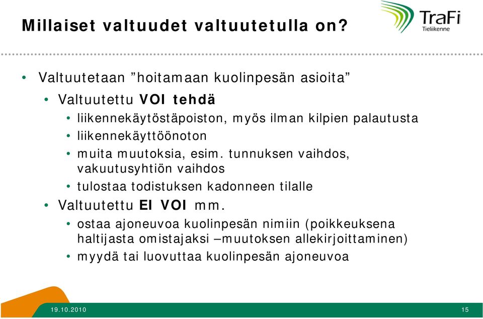 palautusta liikennekäyttöönoton muita muutoksia, esim.