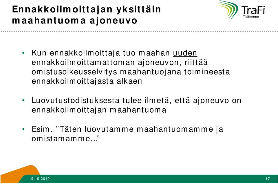 toimineesta ennakkoilmoittajasta alkaen Luovutustodistuksesta tulee ilmetä, että ajoneuvo