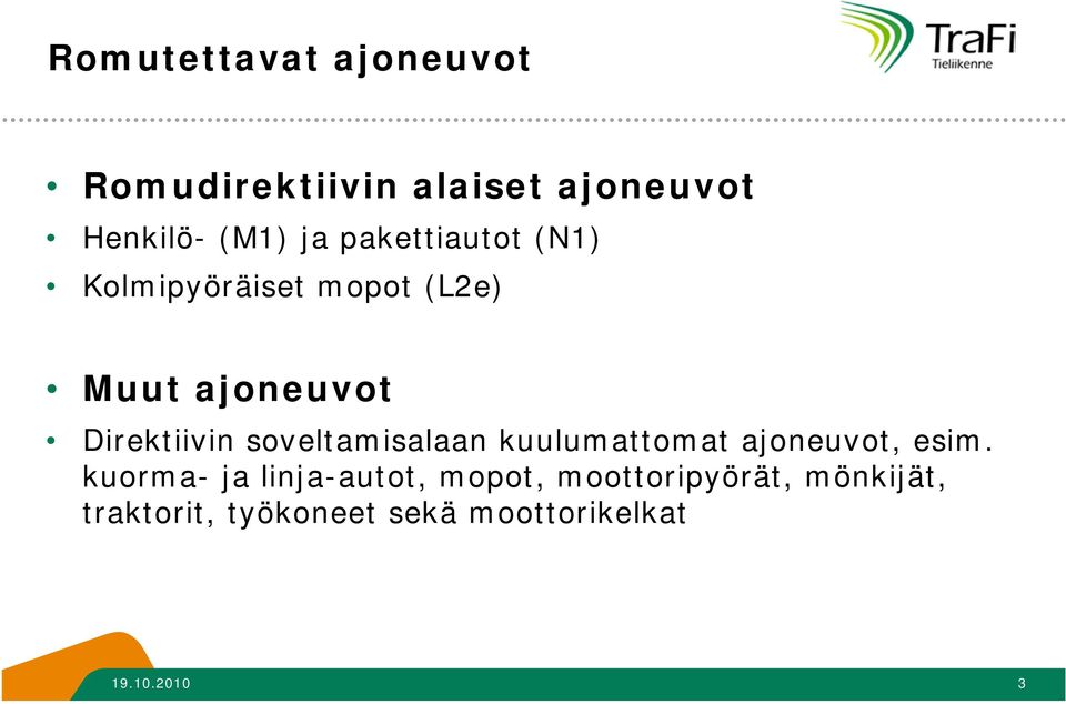 soveltamisalaan kuulumattomat ajoneuvot, esim.