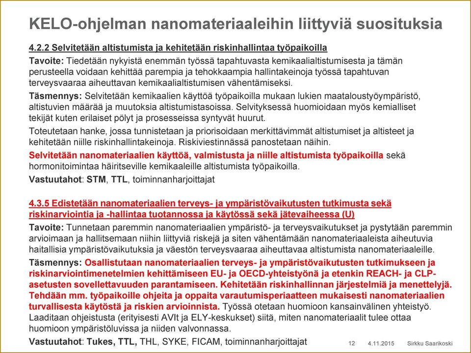 tehokkaampia hallintakeinoja työssä tapahtuvan terveysvaaraa aiheuttavan kemikaalialtistumisen vähentämiseksi.