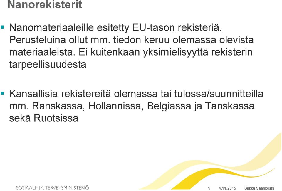 Ei kuitenkaan yksimielisyyttä rekisterin tarpeellisuudesta Kansallisia