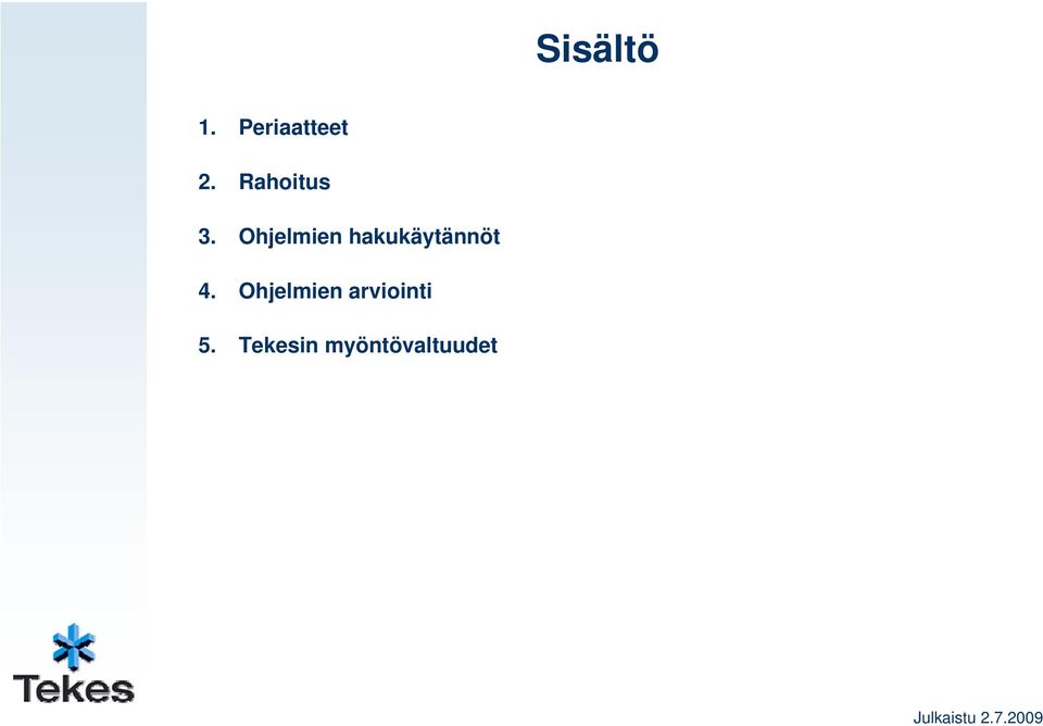 Ohjelmien hakukäytännöt 4.