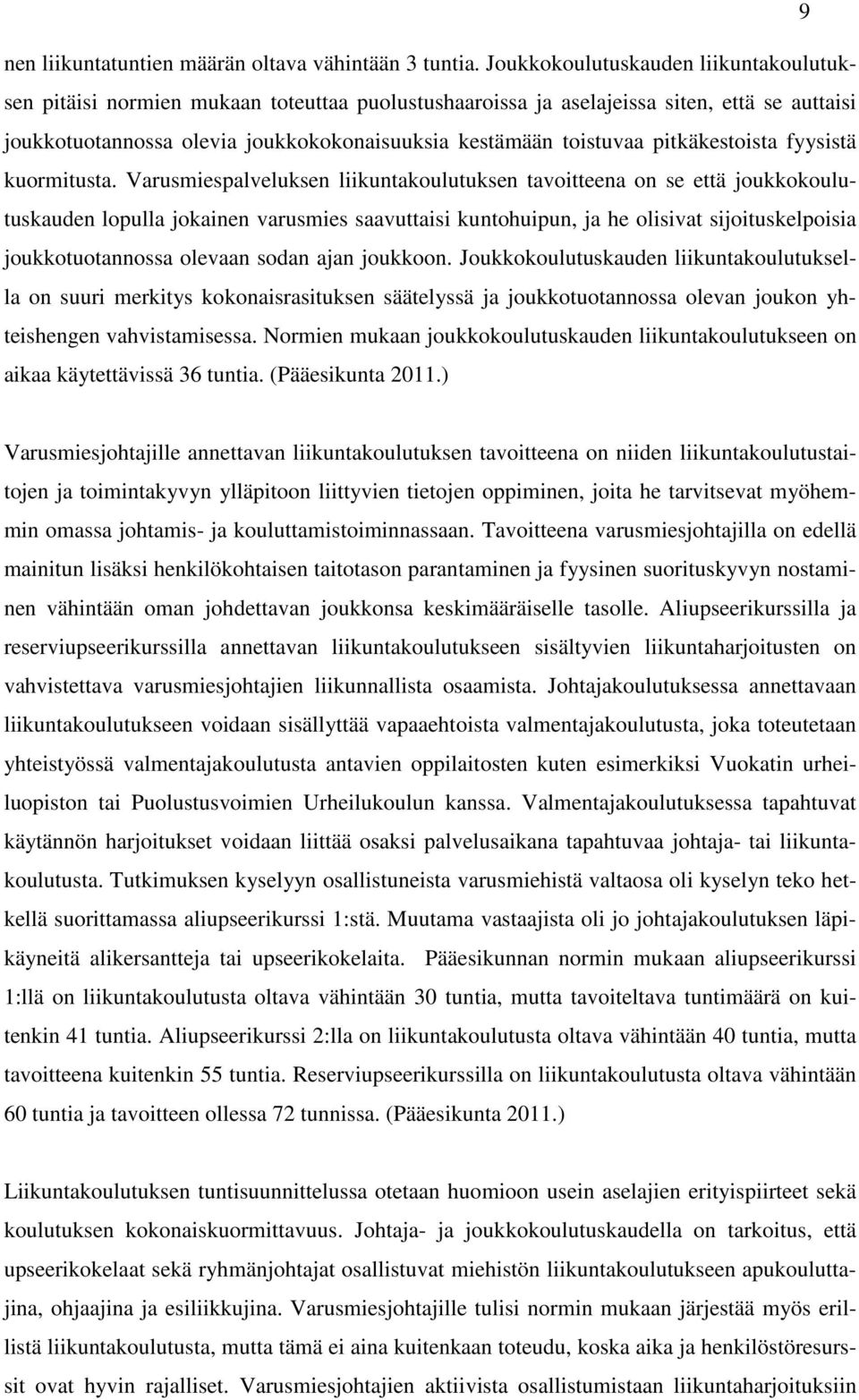 pitkäkestoista fyysistä kuormitusta.