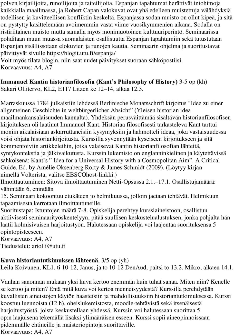 Espanjassa sodan muisto on ollut kipeä, ja sitä on pystytty käsittelemään avoimemmin vasta viime vuosikymmenien aikana.