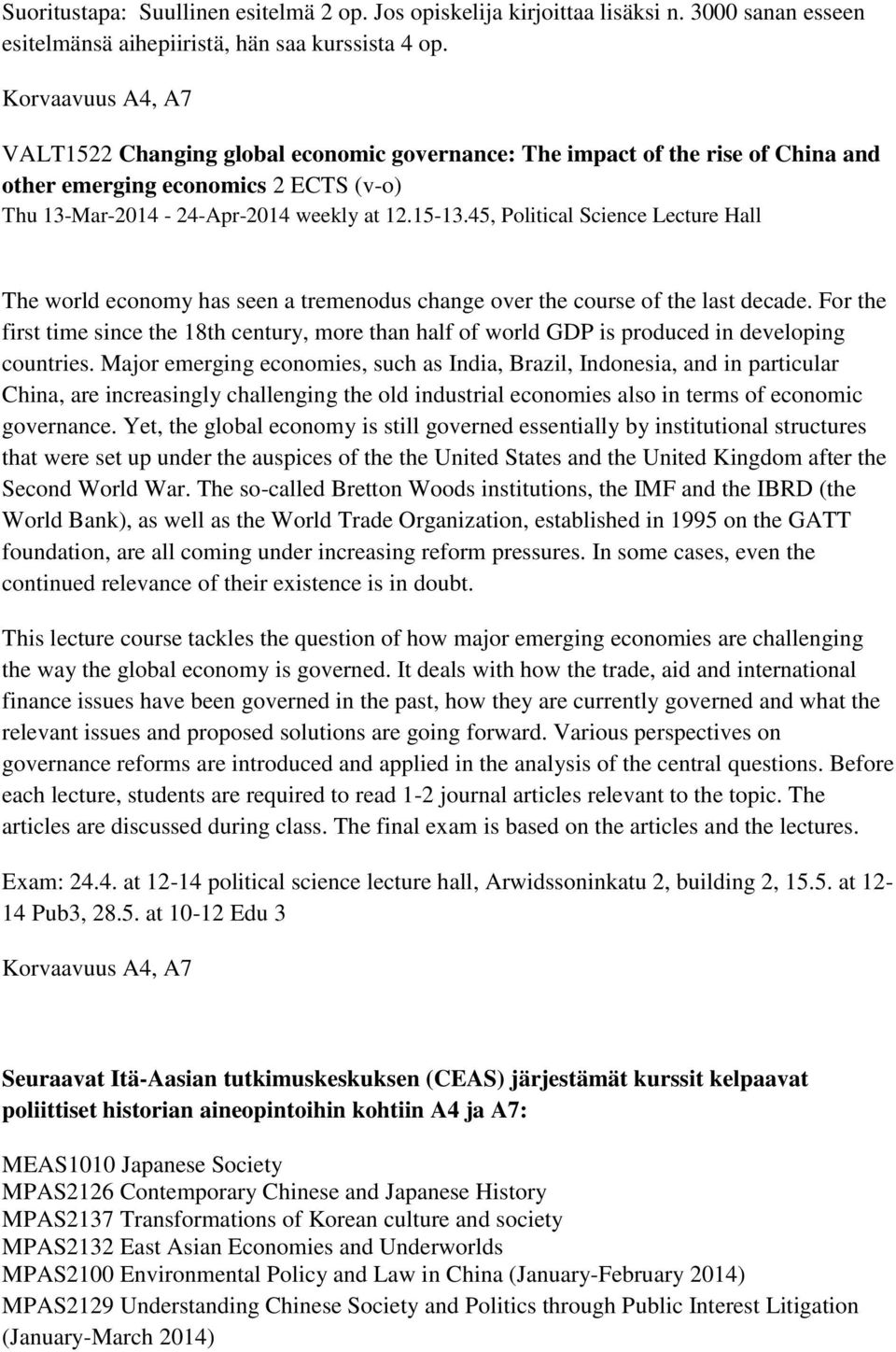 45, Political Science Lecture Hall The world economy has seen a tremenodus change over the course of the last decade.