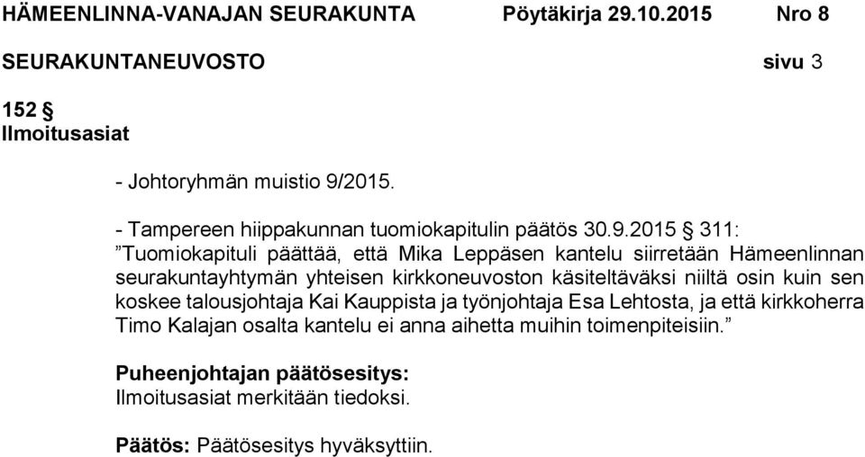 2015 311: Tuomiokapituli päättää, että Mika Leppäsen kantelu siirretään Hämeenlinnan seurakuntayhtymän yhteisen kirkkoneuvoston