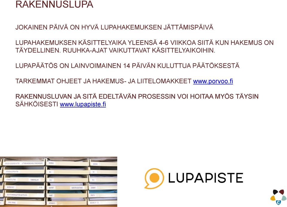 LUPAPÄÄTÖS ON LAINVOIMAINEN 14 PÄIVÄN KULUTTUA PÄÄTÖKSESTÄ TARKEMMAT OHJEET JA HAKEMUS- JA