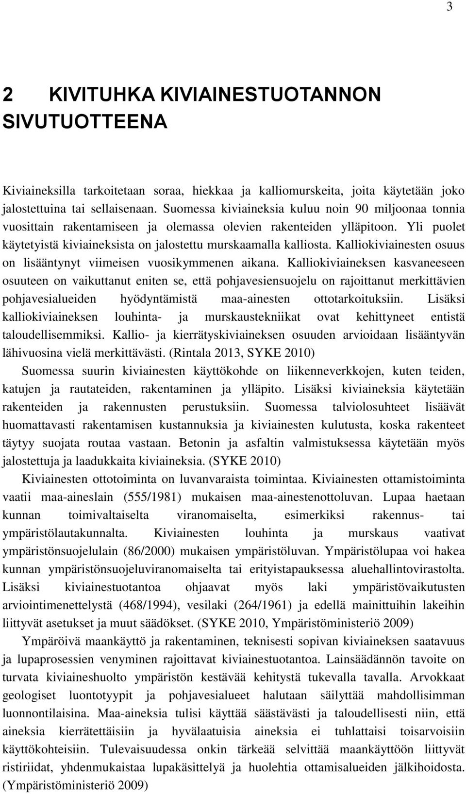 Kalliokiviainesten osuus on lisääntynyt viimeisen vuosikymmenen aikana.