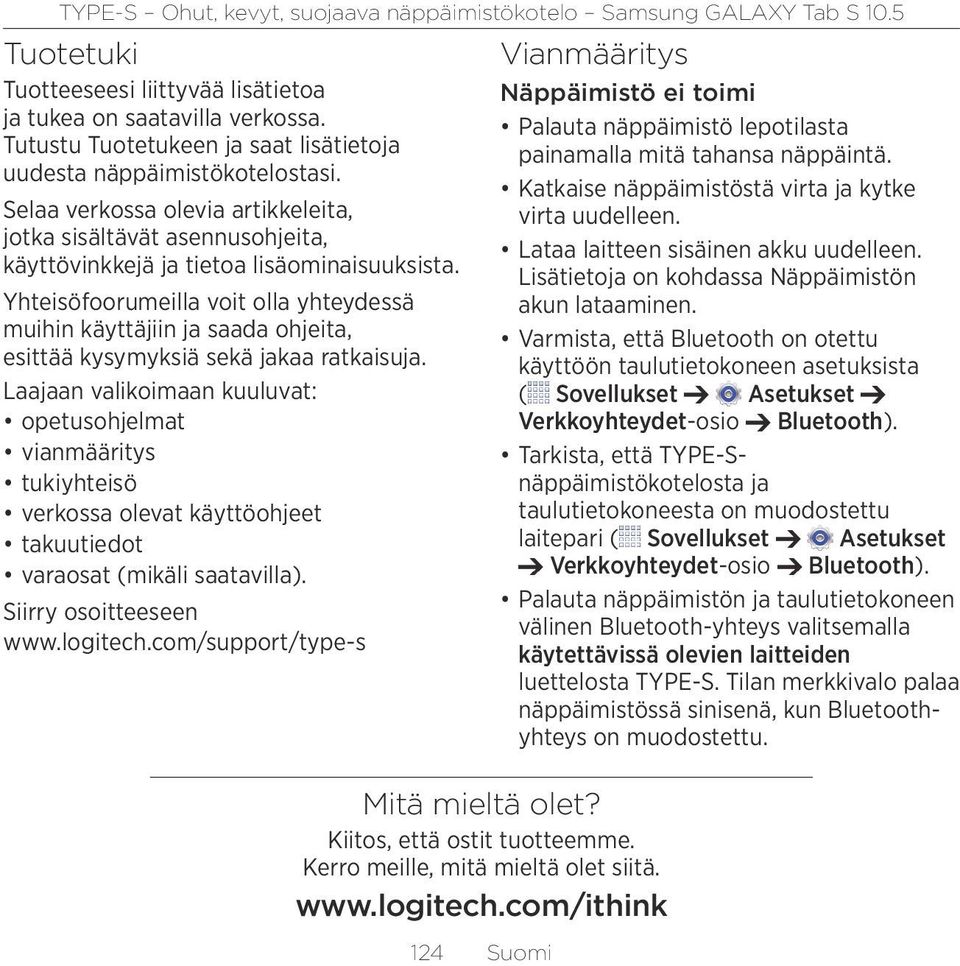 Yhteisöfoorumeilla voit olla yhteydessä muihin käyttäjiin ja saada ohjeita, esittää kysymyksiä sekä jakaa ratkaisuja.