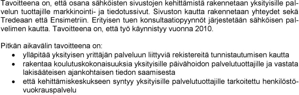 Tavoitteena on, että työ käynnistyy vuonna 2010.