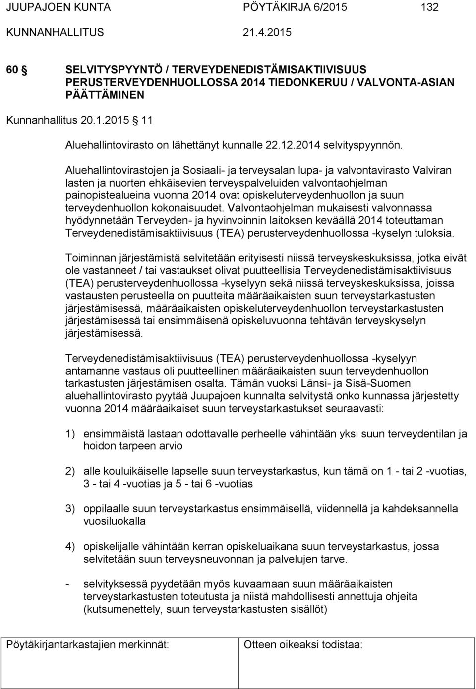 Aluehallintovirastojen ja Sosiaali- ja terveysalan lupa- ja valvontavirasto Valviran lasten ja nuorten ehkäisevien terveyspalveluiden valvontaohjelman painopistealueina vuonna 2014 ovat