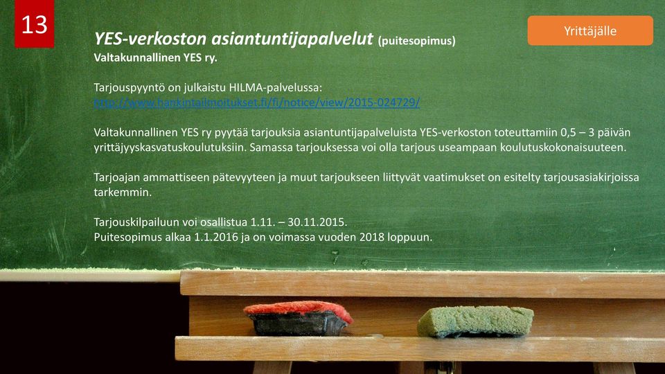 yrittäjyyskasvatuskoulutuksiin. Samassa tarjouksessa voi olla tarjous useampaan koulutuskokonaisuuteen.