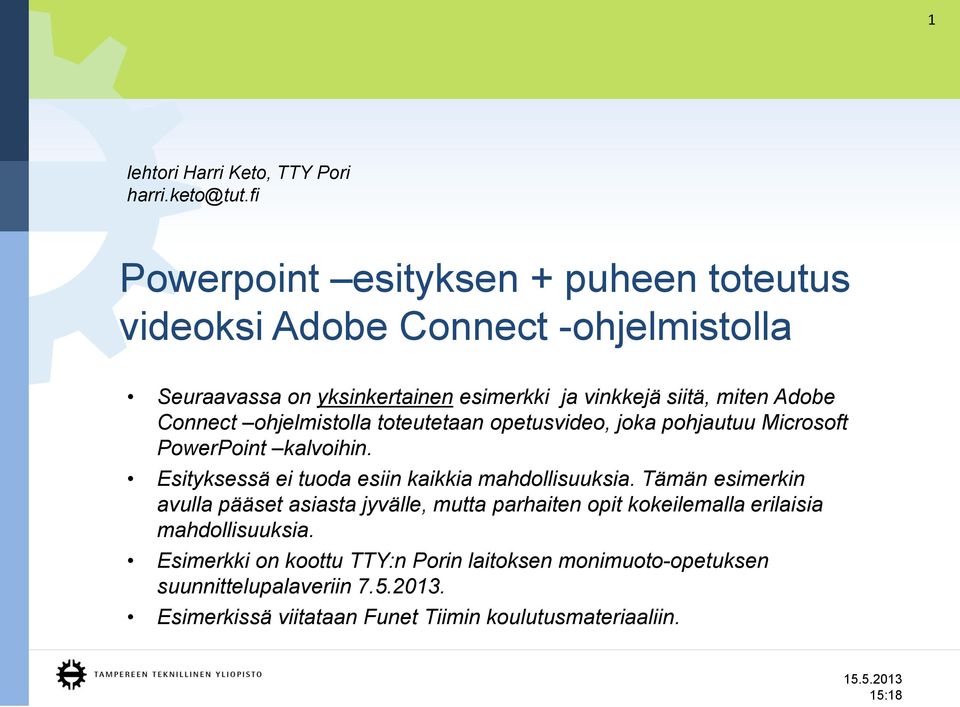 Connect ohjelmistolla toteutetaan opetusvideo, joka pohjautuu Microsoft PowerPoint kalvoihin. Esityksessä ei tuoda esiin kaikkia mahdollisuuksia.