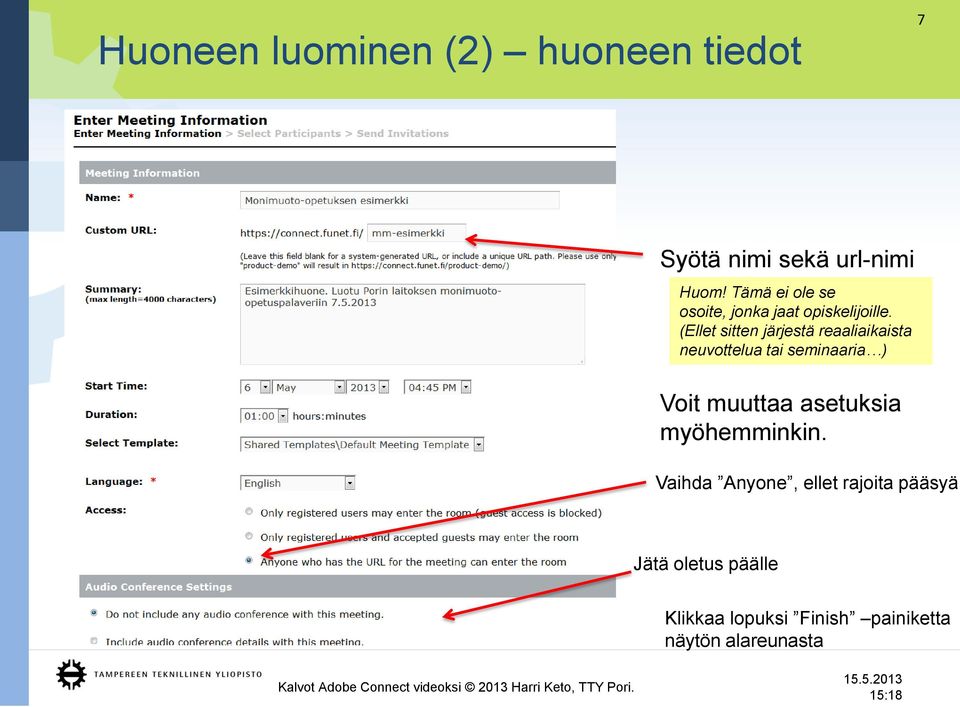 (Ellet sitten järjestä reaaliaikaista neuvottelua tai seminaaria ) Voit muuttaa