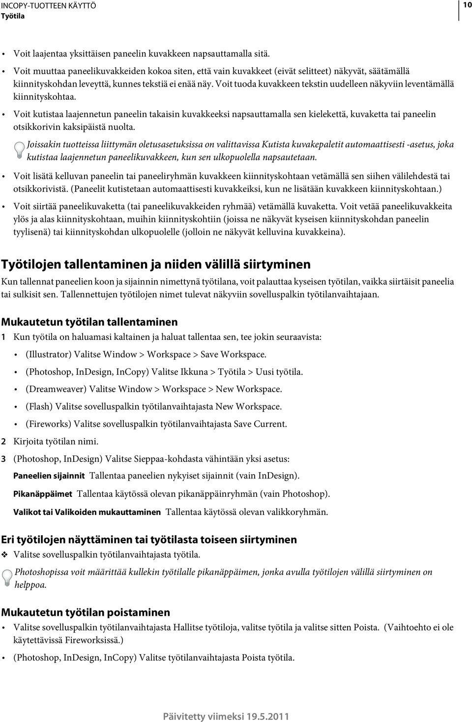 Voit tuoda kuvakkeen tekstin uudelleen näkyviin leventämällä kiinnityskohtaa.