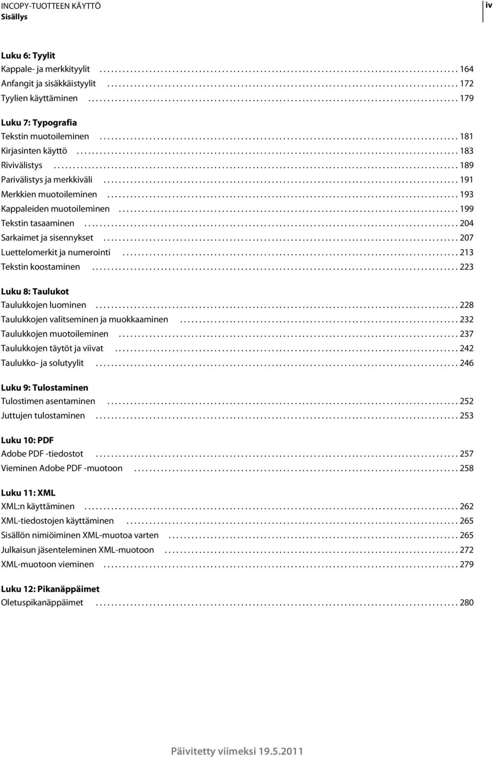 ............................................................................................. 181 Kirjasinten käyttö.................................................................................................... 183 Rivivälistys.