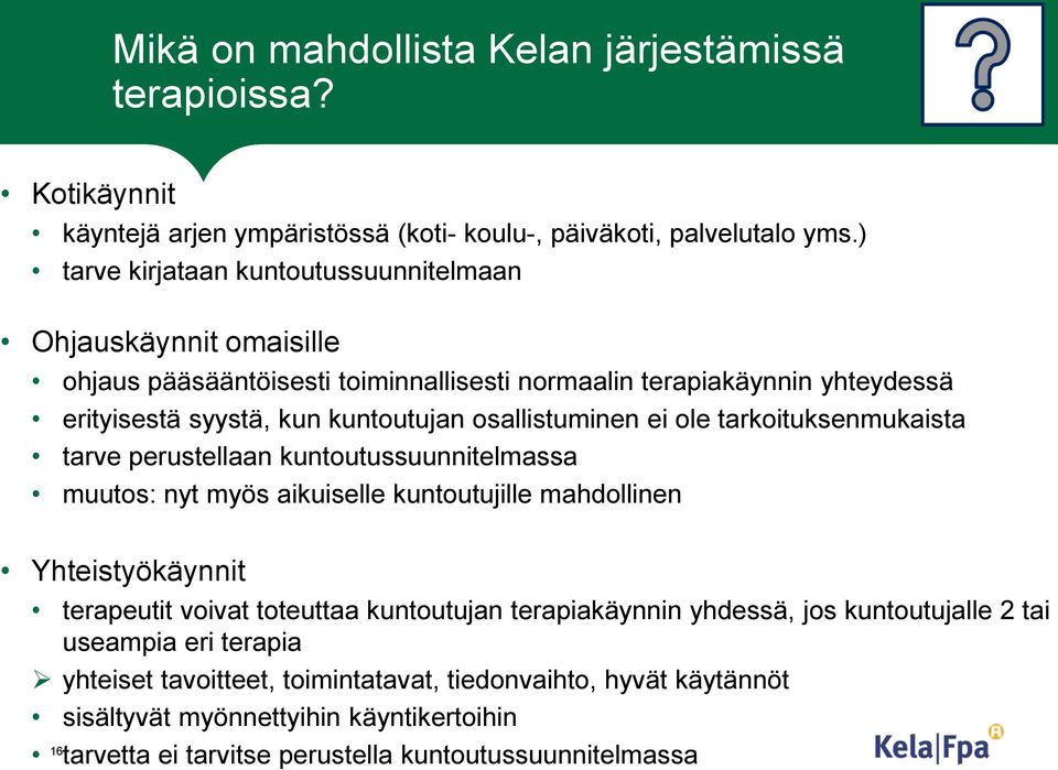 osallistuminen ei ole tarkoituksenmukaista tarve perustellaan kuntoutussuunnitelmassa muutos: nyt myös aikuiselle kuntoutujille mahdollinen Yhteistyökäynnit terapeutit voivat toteuttaa